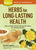 Herbs for Long-Lasting Health: How to Make and Use Herbal Remedies for Lifelong Vitality. a Storey Basics(r) Title