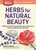 Herbs for Natural Beauty: Create Your Own Herbal Shampoos, Cleansers, Creams, Bath Blends, and More. a Storey Basics(r) Title