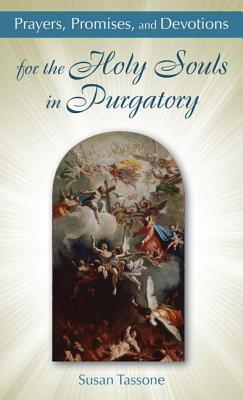 Prayers, Promises, and Devotions for the Holy Souls in Purgatory