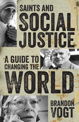 Saints and Social Justice: A Guide to Changing the World