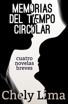 Memorias del tiempo circular. Cuatro novelas breves