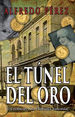 El túnel del oro: Un robo en La Habana colonial