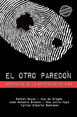 El otro paredón: Asesinatos de la reputación en Cuba