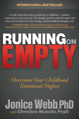 Running on Empty: Overcome Your Childhood Emotional Neglect