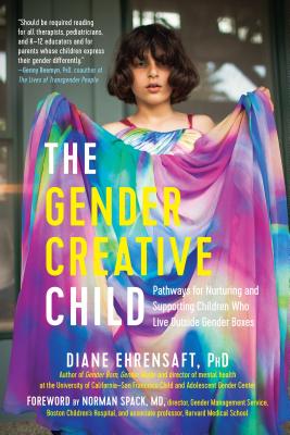 The Gender Creative Child: Pathways for Nurturing and Supporting Children Who Live Outside Gender Boxes