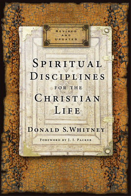 Spiritual Disciplines for the Christian Life (Revised, Updated)