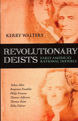 Revolutionary Deists: Early America's Rational Infidels