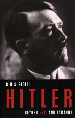 Hitler: Beyond Evil and Tyranny