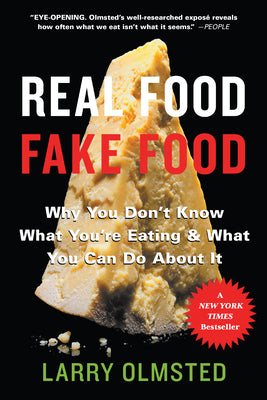 Real Food/Fake Food: Why You Don't Know What You're Eating and What You Can Do about It