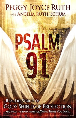 Psalm 91: Real-Life Stories of God's Shield of Protection and What This Psalm Means for You & Those You Love