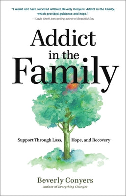 Addict in the Family: Support Through Loss, Hope, and Recovery