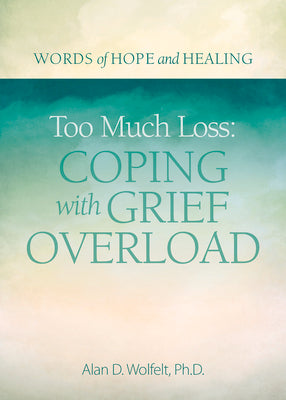 Too Much Loss: Coping with Grief Overload