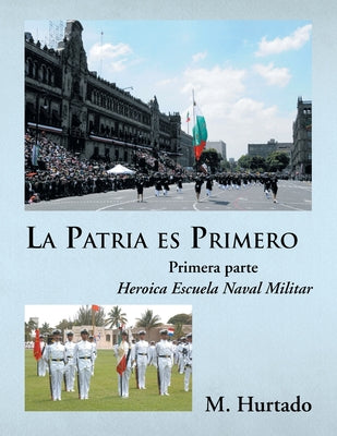 La Patria es Primero: Heroica Escuela Naval Militar