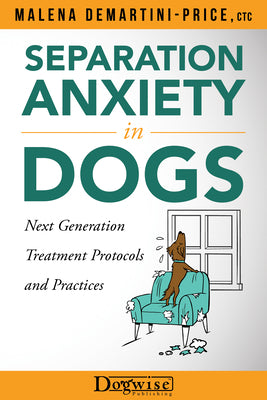 Separation Anxiety in Dogs - Next Generation Treatment Protocols and Practices