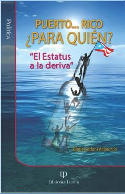 Puerto ... Rico ¿para Quién?: "el Estatus a la Deriva"