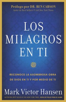 Los Milagros En Ti: Reconoce La Asombrosa Obra de Dios En Ti Y Por Medio de Ti