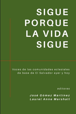 Sigue porque la vida sigue: Voces de las comunidades eclesiales de base de El Salvador ayer y hoy