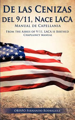 De las Cenizas de 9/11, Nace LACA Manual de Capellania