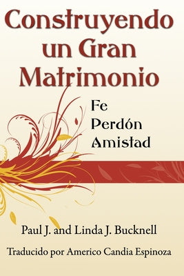 Construyendo un Gran Matrimonio: Encontrando la Fe, el Perdón y la Amistad