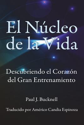 El Nucleo de la Vida: Descubriendo el Corazon del Gran Entrenamiento