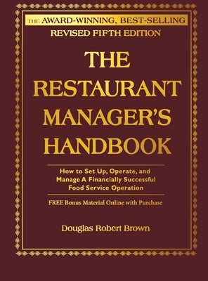 The Restaurant Manager's Handbook: How to Set Up, Operate, and Manage a Financially Successful Food Service Operation [With CDROM]