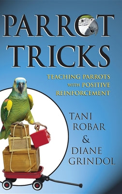 Parrot Tricks: Teaching Parrots with Positive Reinforcement