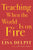 Teaching When the World Is on Fire: Authentic Classroom Advice, from Climate Justice to Black Lives Matter