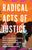 Radical Acts of Justice: How Ordinary People Are Dismantling Mass Incarceration