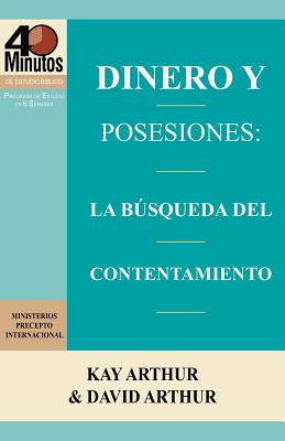 Dinero y Posesiones: La Busqueda del Contentamiento / Money and Possessions: The Quest for Contentment (40 Minute Bible Studies)