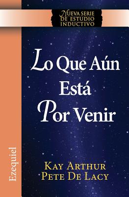 Lo Que Aun Esta Por Venir / What Is Yet to Come) (Ezekiel: New Inductive Study Series))