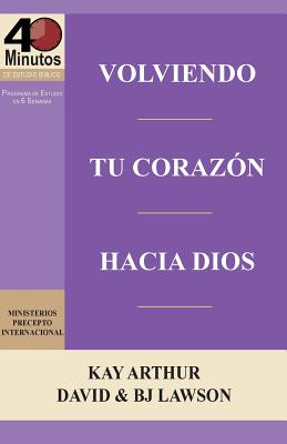 Volviendo Tu Corazon Hacia Dios / Turning Your Heart Towards God (40 Minute Bible Studies)