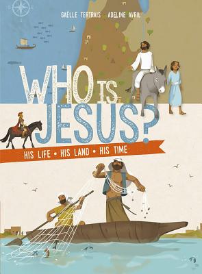 Who Is Jesus?: His Life, His Land, His Times