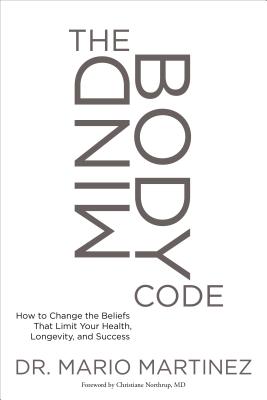 The Mindbody Code: How to Change the Beliefs That Limit Your Health, Longevity, and Success