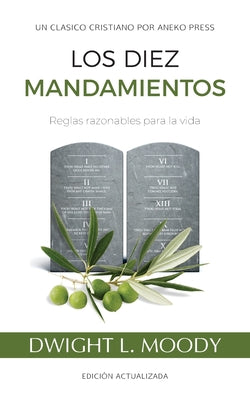 Los Diez Mandamientos: Reglas Razonables Para La Vida