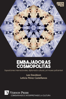 Embajadoras cosmopolitas. Exposiciones internacionales, diplomacia cultural y el museo policentral