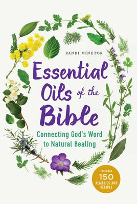 Essential Oils of the Bible: Connecting God's Word to Natural Healing