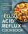 The Easy Acid Reflux Cookbook: Comforting 30-Minute Recipes to Soothe Gerd & Lpr