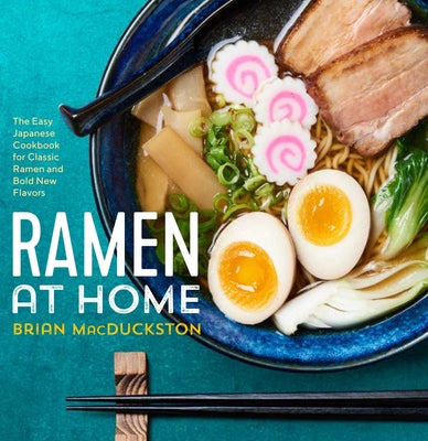 Ramen at Home: The Easy Japanese Cookbook for Classic Ramen and Bold New Flavors