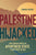 Palestine Hijacked: How Zionism Forged an Apartheid State from River to Sea