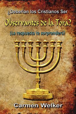 ¿Deberían los Cristianos Ser Observantes de la Torá?