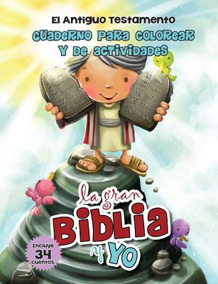 La gran Biblia y yo - Antiguo Testamento: Cuaderno para colorear y de actividades