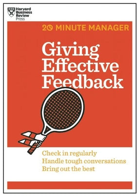 Giving Effective Feedback (HBR 20-Minute Manager Series)