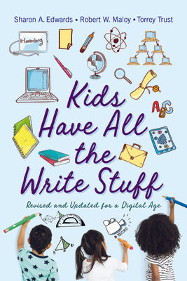 Kids Have All the Write Stuff: Revised and Updated for a Digital Age