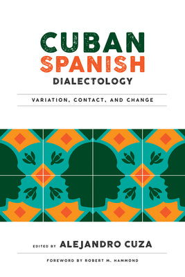 Cuban Spanish Dialectology: Variation, Contact, and Change