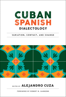 Cuban Spanish Dialectology: Variation, Contact, and Change