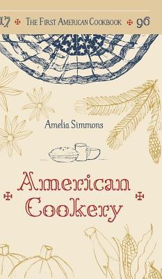 The First American Cookbook: A Facsimile of American Cookery, 1796