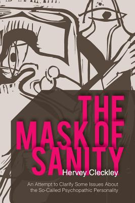 The Mask of Sanity: An Attempt to Clarify Some Issues about the So-Called Psychopathic Personality