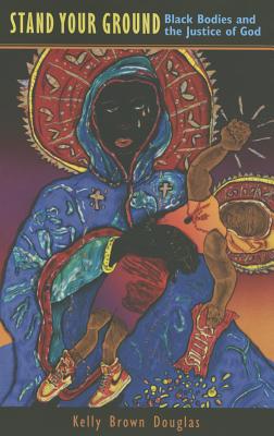 Stand Your Ground: Black Bodies and the Justice of God