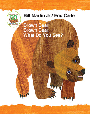 Brown Bear, Brown Bear, What Do You See? 50th Anniversary Edition Padded Board Book