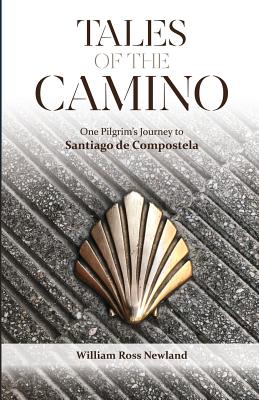 Tales of the Camino: One Pilgrim's Journey to Santiago de Compostela